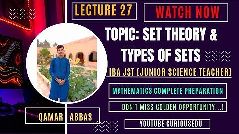 JST Mathematics IBA 2025 | Lecture 27 – Set Theory & Types of Sets | Junior Science Teacher STS Prep