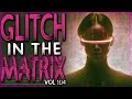 10 TRUE Glitch In The Matrix Stories The Are More Than Just Ones and Zeros (Vol 104)