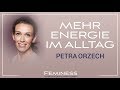 Mehr Energie für den Körper - Tipps für mehr Energie im Alltag | Petra Orzech