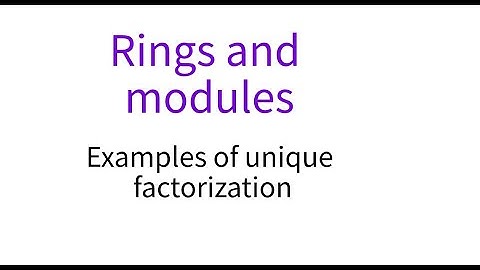 Rings and modules 5 Examples of unique factorizations