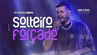 Solteiro Forçado - Devinho Novaes ( Repertório Novo )