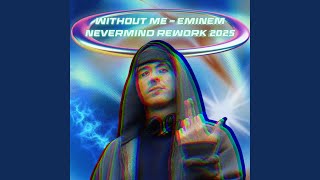 WITHOUT ME - Nevermind