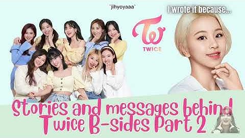 Stories and Meanings Behind Twice B-sides Part 2