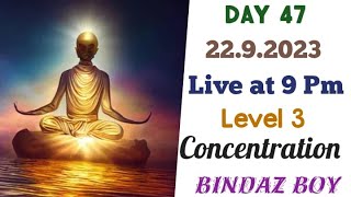 Concentration  of mind |Level 3 | |Day 47|BINDAZ BOY | online meditation