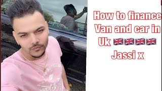 How to buy car and van in Uk 🇬🇧| how to finance car 🚘 or van | Jassi x
