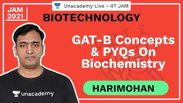 GAT-B Concepts & PYQs on Biochemistry | Harimohan | JAM 2021 | Unacademy Live IIT JAM