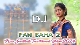 New Santhali Traditional Video 2024 Pan Baha 2 Santhali Traditional Dj Song 2024 Dj Sagar Style