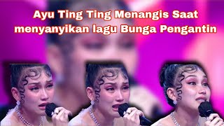 Download Lagu Ayu Ting Ting Menangis Saat Menyanyikan Lagu Bunga Pengantin, Ada Apa? MP3