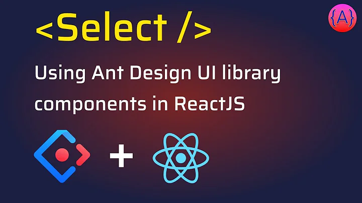 Ant Design Select component usage in ReactJS app
