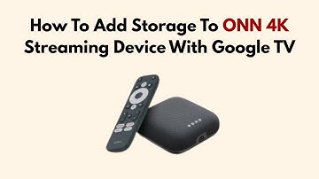 How To Add Storage To ONN 4K Streaming Device With Google TV