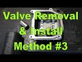 Valve removal  installation method 3  hardly any tools required