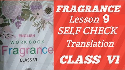 Fragrance || Self Check || Lesson 9 || Translation || Class 6
