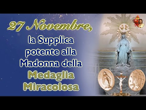 27 Novembre, la Supplica potente alla Madonna della Medaglia Miracolosa ...
