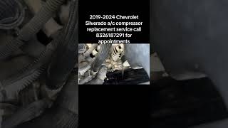 2019-2024 Chevrolet Silverado a/c compressor replacement service call 8326187291 for appointments