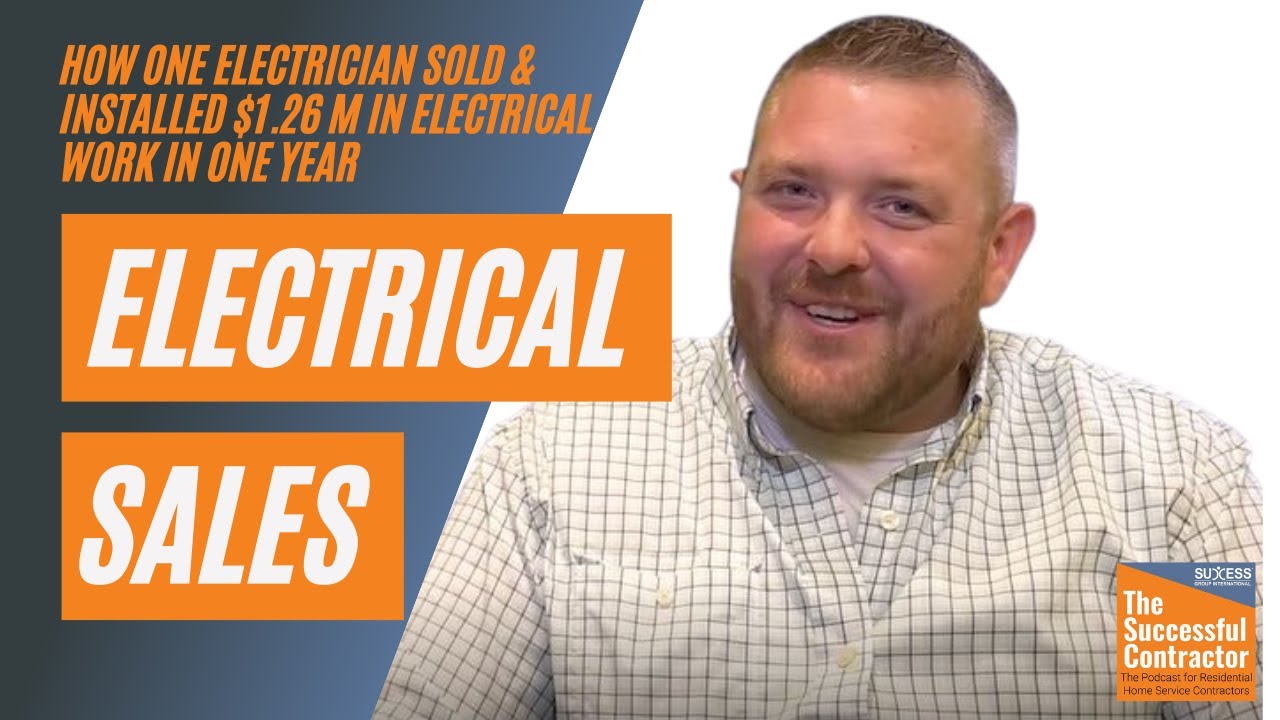 The Successful Contractor How One Electrician Sold & Installed 1.26M