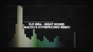 flo rida - right round (macons HYPERTECHNO remix)