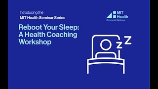 MIT Health Seminar Series: Reboot Your Sleep: A HealthCoaching Workshop