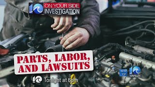 10 On Your Side Investigation: Parts, Labor and Lawsuits