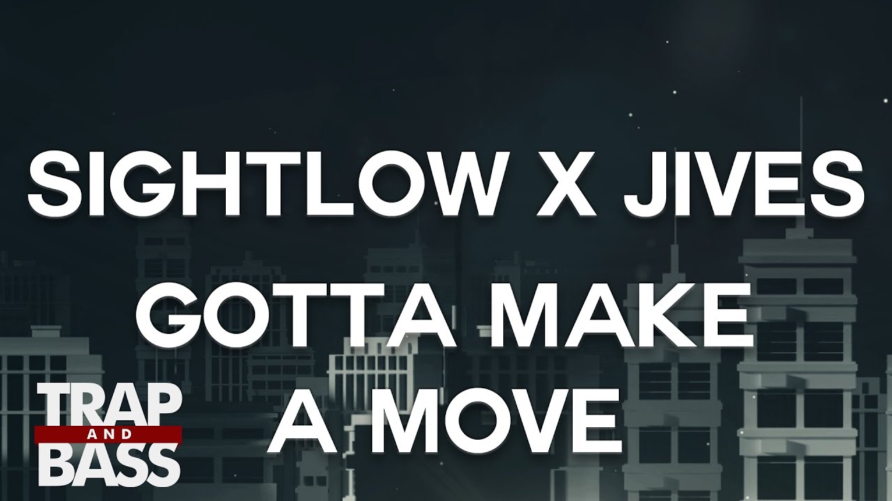 best trap music videos Sightlow x Jives - Gotta Make a Move [FREE DL]