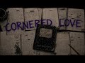 Cornered Love - The Song for Anyone Trapped in the Wrong Feeling [Lyric Video]
