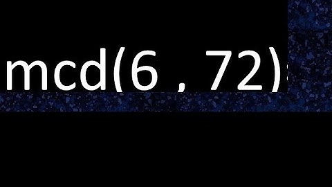mcd 6 y 72 , maximo comun divisor , como se halla , ejemplos