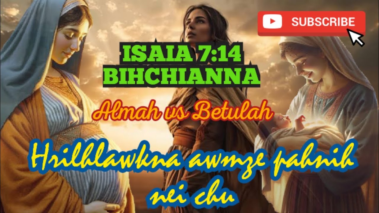 Isaia 7:14 bihchianna || Hrilhlawkna awmze pahnih nei chungchang.