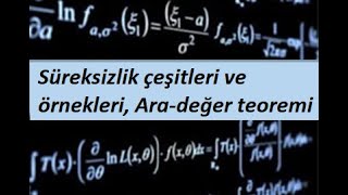 33) Süreksizlik çeşitleri ve örnekleri, Ara-değer teoremi- Limit ve Süreklilik- Calculus 1