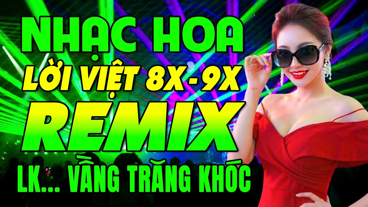 Remix Nhạc Hoa Lời Việt 8X-9X Siêu Hit Vầng Trăng Khóc♫ Top 15 Bài Nhạc Trẻ 8X 9X Đời Đầu TRIỆU VIEW