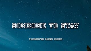 Someone to stay - Vancouver Sleep Clinic | Lyrics