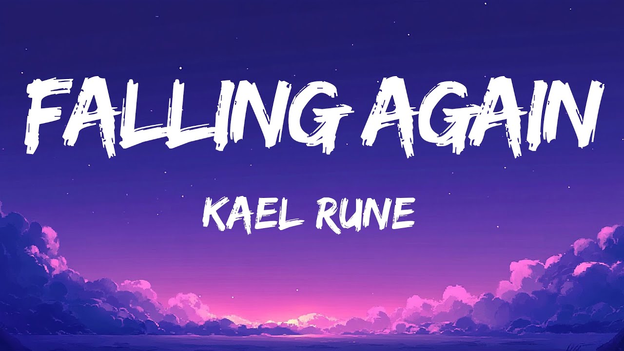 LISTEN to this song FALLING AGAIN - KAEL RUNE (LYRIC) - YouTube Music