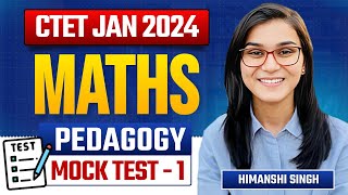 CTET Jan 2024 - Maths Pedagogy Mock Test by Himanshi Singh