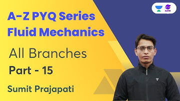 A - Z PYQs of Fluid Mechanics | Part - 15 | All Branches | GATE 2023 | Sumit Prajapati