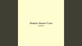 Shadow Serene Pulse