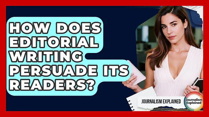 How Does Editorial Writing Persuade Its Readers? - Journalism Explained