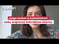 Czego szukać w kosmetykach żeby wspierać mikrobiom skórny?