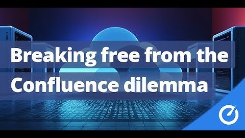 Lunchtimetalk | Breaking free from the Confluence dilemma