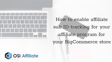How to enable affiliate sub ID tracking for your affiliate program for your BigCommerce store