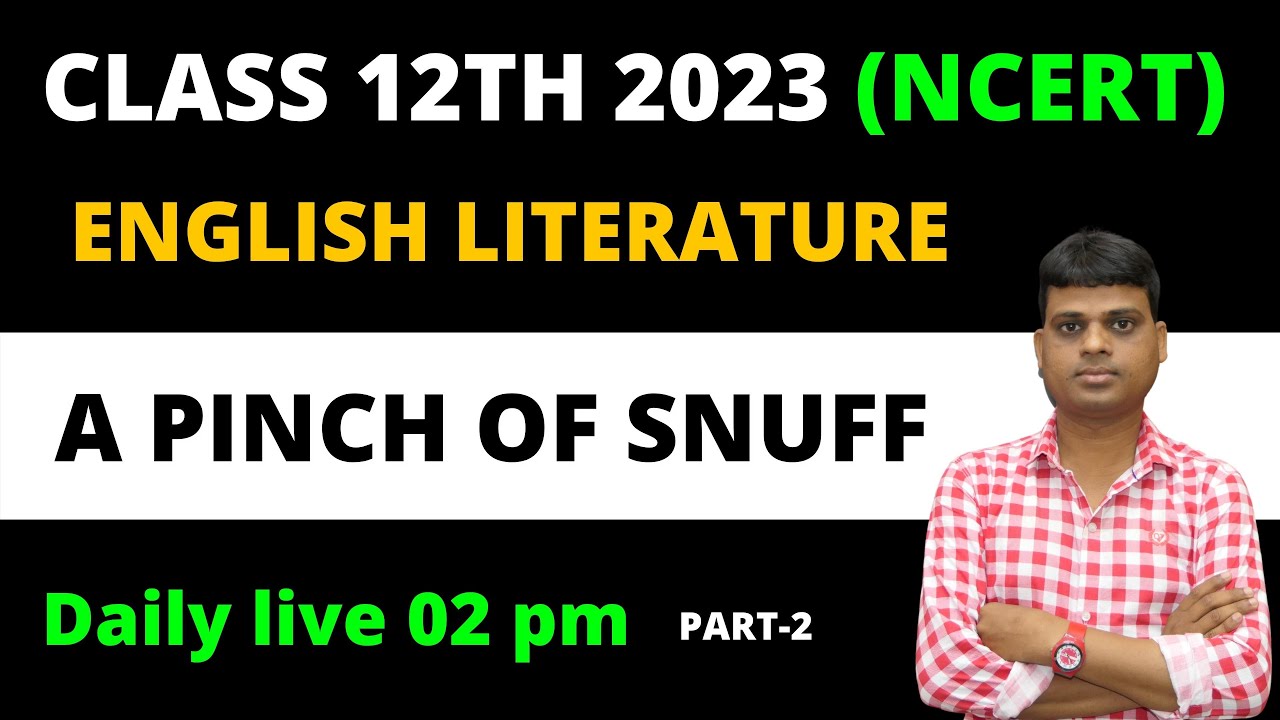 NCERT Class 12th English Literature A Pinch off Snuff Complete