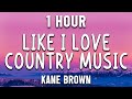 Like I Love Country - Kane Brown - Country Selection  1 Hour 