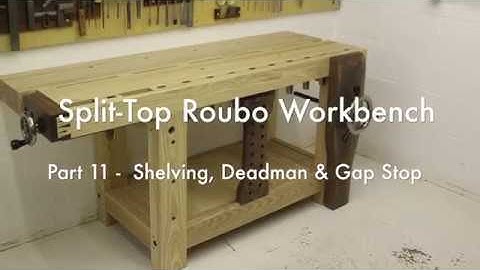 Split-Top Roubo Workbench | Part 11 - Shelving, Deadman & Gap Stop