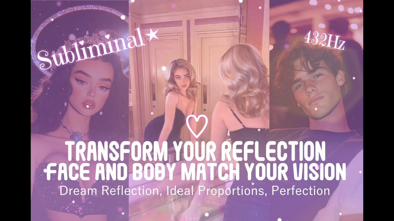 TRANSFORM Your Reflection | FACE and BODY Match Your Vision ...
