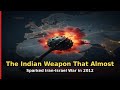 The Indian Weapon That Almost Sparked Iran-Israel War in 2012 | Part 9