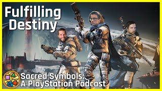 Fulfilling Destiny | Sacred Symbols: A PlayStation Podcast Episode 188