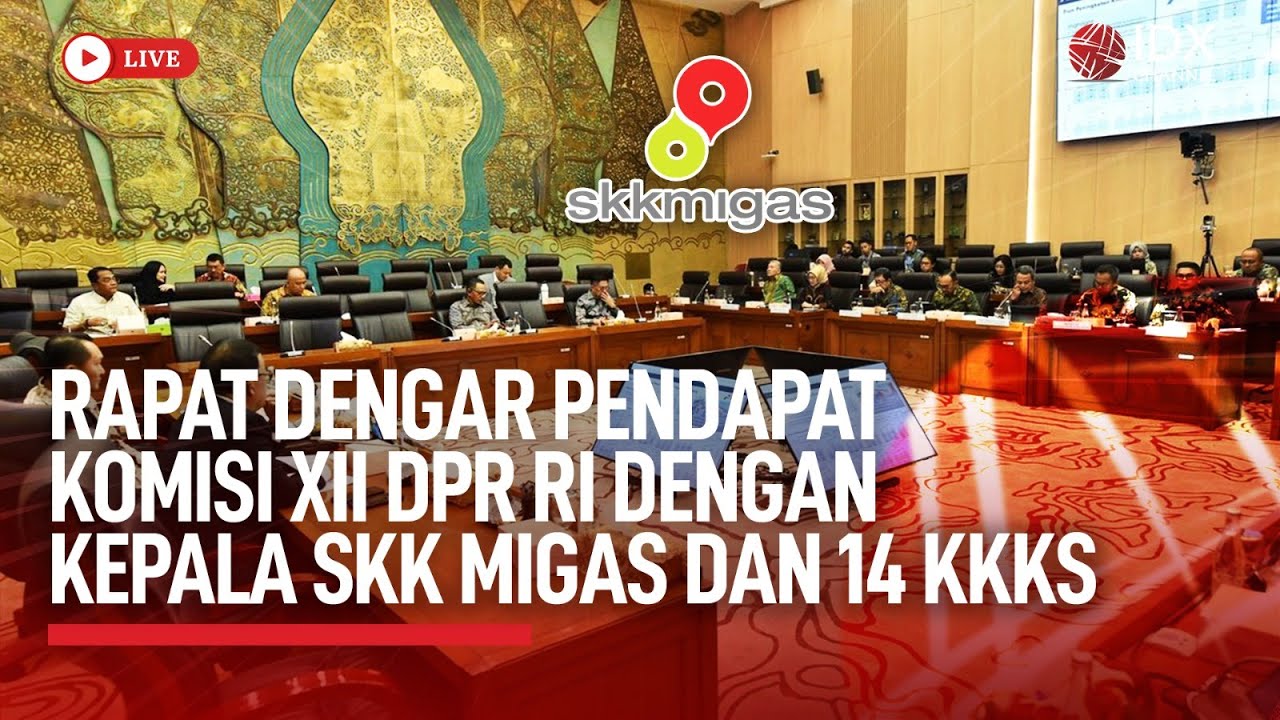 🔴 Rapat Dengar Pendapat Komisi XII DPR RI dengan Kepala SKK Migas dan 14 KKKS | BREAKING NEWS