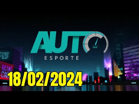 AUTO ESPORTE DE HOJE COMPLETO 18/02/2024