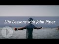 Life Lessons - John Piper