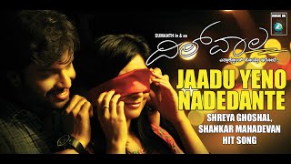 Jaadu Yeno Nadedante Video Songdilwala Sumanth, Radhika Pandith Shreya Ghoshal, Shankar Mahadevan