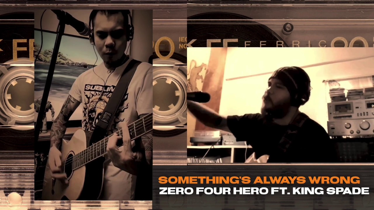 ZERO FOUR HERO - Something's Always Wrong ft. King Spade - YouTube