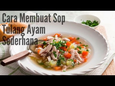 resep-sup-ayam-|-cara-membuat-sop-tulang-ayam-sederhana