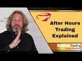 What Is After Hours Trading? - Here's what you need to know... - Trading Basics